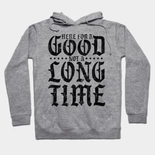 Here For A Good Not A Long Time (Variant) Hoodie